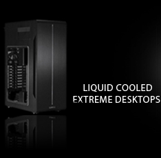 Liquid Cooled Extreme Desktops
